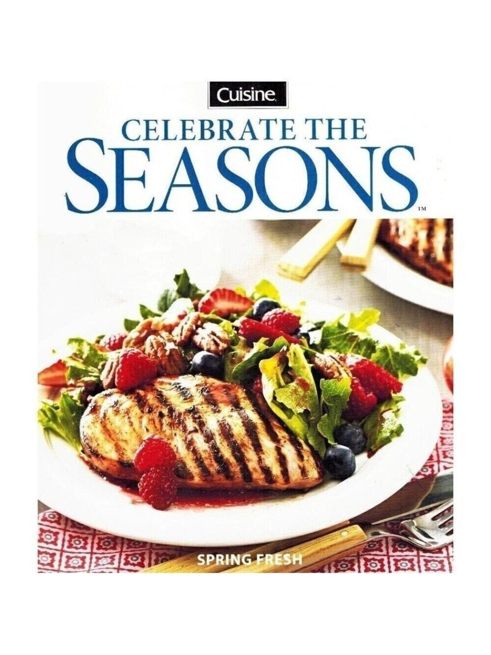 Cuisine Celebrate the Seasons Spring Fresh Issue No 15 April May 2017